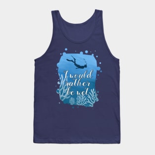 Snorkeling Shirt I Would Rather Be Wet Tank Top